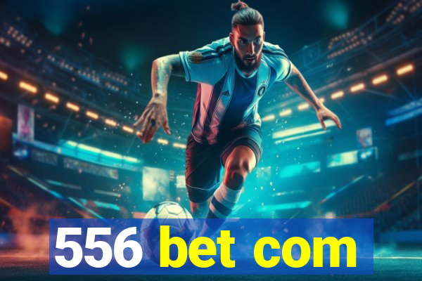 556 bet com